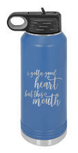 Load image into Gallery viewer, I Gotta Good Heart But This Mouth Laser Engraved Water Bottle (Etched)
