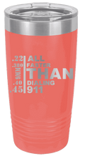 Load image into Gallery viewer, All Faster Than Dialing 911 Laser Engraved Tumbler (Etched)
