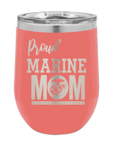 Load image into Gallery viewer, Proud U.S. Marine Corps Mom Laser Engraved Wine Tumbler (Etched)
