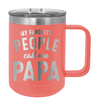 Load image into Gallery viewer, My Favorite People Call me Papa Laser Engraved Mug (Etched) -Customizable
