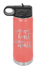 Load image into Gallery viewer, I Gotta Good Heart But This Mouth Laser Engraved Water Bottle (Etched)
