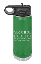 Load image into Gallery viewer, Alcohol and Coffee  The Glue Holding This Sh*t Show Together  Laser Engraved Water Bottle (Etched)
