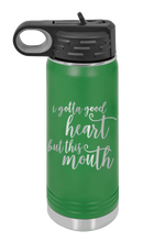 Load image into Gallery viewer, I Gotta Good Heart But This Mouth Laser Engraved Water Bottle (Etched)
