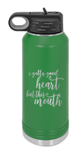 Load image into Gallery viewer, I Gotta Good Heart But This Mouth Laser Engraved Water Bottle (Etched)
