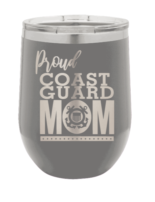 Proud U.S. Coast Guard Mom Laser Engraved Wine Tumbler (Etched)