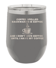 Load image into Gallery viewer, Coffee spelled backward EEFFOC Laser Engraved Wine Tumbler  - (Etched)
