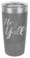 Load image into Gallery viewer, Hey Y&#39;all Laser Engraved Tumbler (Etched)
