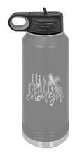 Load image into Gallery viewer, His Grace Is Enough Laser Engraved Water Bottle (Etched)
