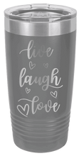 Load image into Gallery viewer, Live Laugh Love Laser Engraved Tumbler (Etched)
