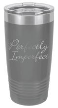 Load image into Gallery viewer, Perfectly Imperfect Laser Engraved Tumbler (Etched)
