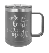 Load image into Gallery viewer, I Gotta Good Heart But This Mouth Laser Engraved Mug (Etched)
