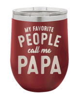 Load image into Gallery viewer, My Favorite People Call me Papa Laser Engraved Wine Tumbler (Etched)
