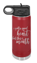 Load image into Gallery viewer, I Gotta Good Heart But This Mouth Laser Engraved Water Bottle (Etched)
