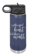 Load image into Gallery viewer, I Gotta Good Heart But This Mouth Laser Engraved Water Bottle (Etched)
