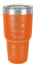 Load image into Gallery viewer, Brave Strong Known Loved Laser Engraved Tumbler (Etched)*
