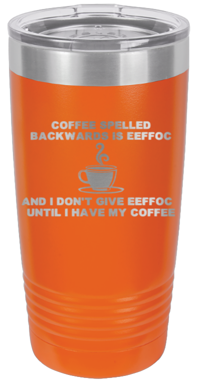 Coffee spelled backward EEFFOC Laser Engraved Tumbler  - (Etched)