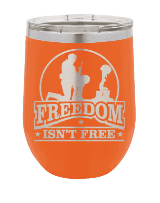Freedom Isn't Free Laser Engraved Tumbler (Etched)