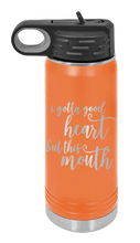 Load image into Gallery viewer, I Gotta Good Heart But This Mouth Laser Engraved Water Bottle (Etched)
