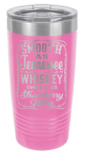 Load image into Gallery viewer, Smooth as Tennessee Whiskey Sweet As Strawberry Wine Laser Engraved Tumbler (Etched)
