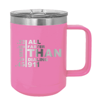 Load image into Gallery viewer, All Faster Than Dialing 911 Laser Engraved Mug (Etched)
