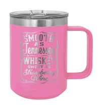 Load image into Gallery viewer, Smooth as Tennessee Whiskey Sweet As Strawberry Wine Laser Engraved Mug (Etched)
