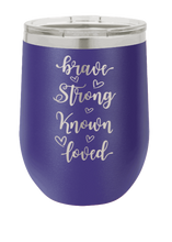 Load image into Gallery viewer, Brave Strong Known Loved Laser Engraved Wine Tumbler (Etched)
