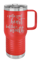 Load image into Gallery viewer, I Gotta Good Heart But This Mouth Laser Engraved Mug (Etched)
