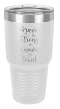 Load image into Gallery viewer, Brave Strong Known Loved Laser Engraved Tumbler (Etched)*
