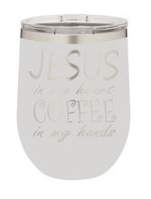 Load image into Gallery viewer, Jesus in my Heart ~ Coffee in my Hand Laser Engraved Wine Tumbler (Etched)
