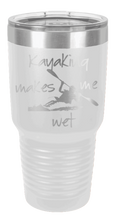 Load image into Gallery viewer, Kayaking Makes Me Wet Laser Engraved Tumbler (Etched)
